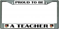 Proud To Be A Teacher Chrome License Plate Frame