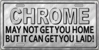 Chrome May Not Get You Home ... Metal License Plate