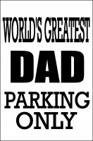 Worlds Greatest Dad Parking Sign