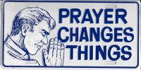 Prayer Changes Things Metal License Plate