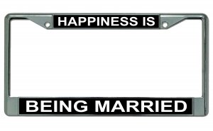 Happiness Is Being Married Chrome License Plate Frame