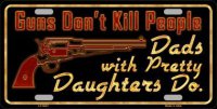 Guns Don't Kill people … Metal License Plate