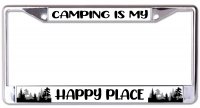 Camping Is My Happy Place Chrome License Plate Frame
