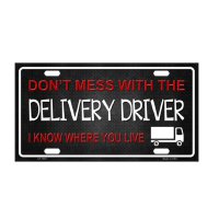Don't Mess With The Delivery Driver … Metal License Plate