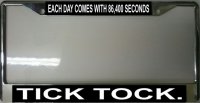 Each Day Comes With 86,400 Seconds ... Photo License Plate Frame