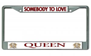 Queen Somebody To Love Chrome License Plate Frame