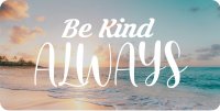 Be Kind Always Photo License Plate