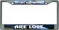 Not All Who Wander Are Lost Chrome License Plate Frame