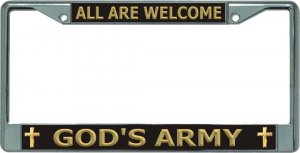 God's Army All Are Welcome Chrome License Plate Frame