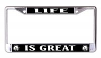 Life Is Great Chrome License Plate Frame