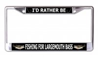 I'd Rather Be Fishing For Largemouth Bass Chrome Frame