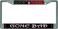 Good Girl Gone Bad Chrome License Plate Frame