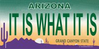 Arizona IT IS WHAT IT IS Photo License Plate