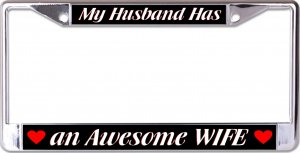 My Husband Has An Awesome Wife Chrome License Plate Frame
