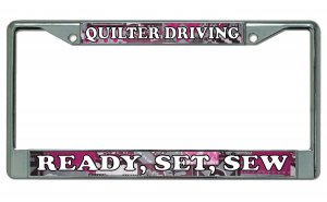 Quilter Driving Ready, Set, Sew Chrome License Plate Frame