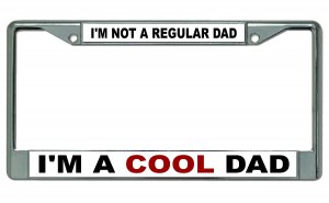 I'm A Cool Dad Chrome License Plate Frame