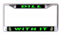 Dill With It Chrome License Plate Frame