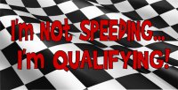 I'm Not Speeding I'm Qualifying Photo License Plate