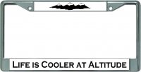 Life Is Cooler At Altitude #2 Chrome License Plate Frame