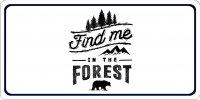 Find Me In The Forest Photo License Plate