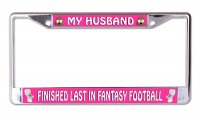 My Husband Finished Last In Fantasy Football Chrome Frame