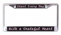 Start Everyday With A Grateful Heart Chrome License Plate Frame