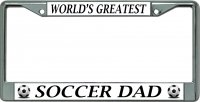 World's Greatest Soccer Dad Chrome License Plate Frame