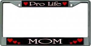 Pro Life Mom Chrome License Plate Frame