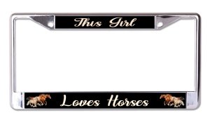 This Girl Loves Horses Chrome License Plate Frame