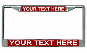 Your Text Here Red Background Chrome License Plate Frame
