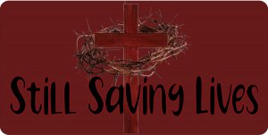 Jesus Cross Still Saving Lives Burgundy Photo License Plate