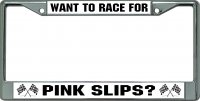Want To Race For Pink Slips Chrome License Plate Frame