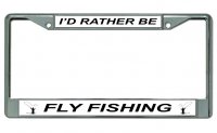 I'D Rather Be Fly Fishing Chrome License Plate Frame
