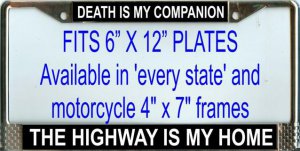 "Death is my Companion the Highway is my Home" License Frame