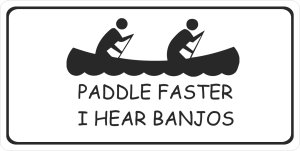 Paddle Faster I Hear Banjos Photo License Plate