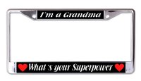 I'm A Grandma What's Your Superpower Chrome License Plate Frame