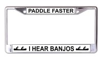 Paddle Faster I Hear Banjos Chrome License Plate Frame