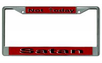 Not Today Satan Chrome License Plate Frame