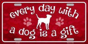 Every Day With A Dog Is A Gift Metal License Plate