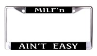 Milf'n Aint Easy Chrome License Plate Frame