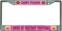 Last Place I Suck At Fantasy Football Chrome License Plate Frame