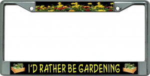 I'D Rather Be Gardening Chrome License Plate Frame