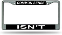 Common Sense Isn't Chrome License Plate Frame