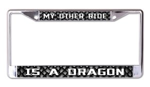 My Other Ride Is A Dragon With Scales Chrome License Plate Frame