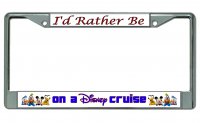 I'd Rather Be On A Disney Cruise Chrome License Plate Frame