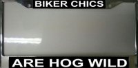 "Biker Chics are Hog Wild" License Plate Frame