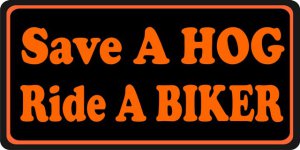 Save A Hog - Ride A Biker Photo License Plate